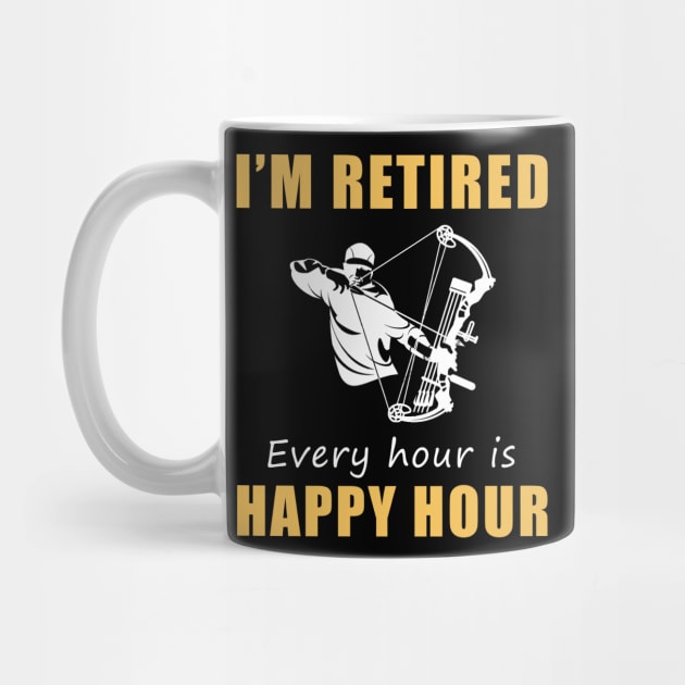 Hunt for Laughter in Retirement! Hunting Tee Shirt Hoodie - I'm Retired, Every Hour is Happy Hour! by MKGift